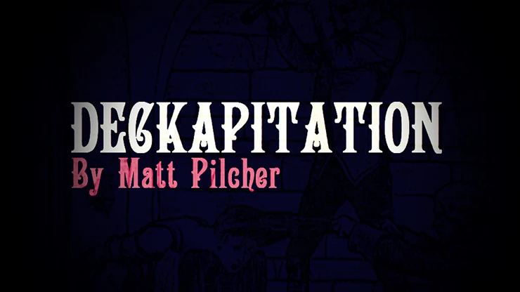 DECKAPITATION by Matt Pilcher - Video Download