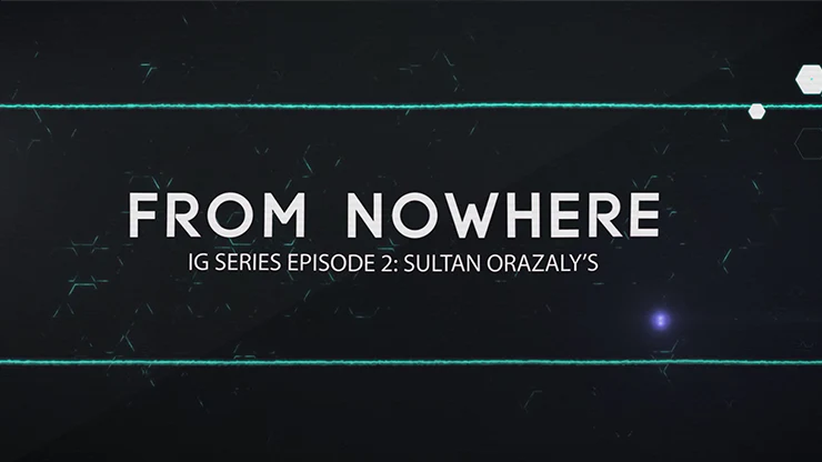IG Series Episode 2: Sultan Orazaly's From Nowhere - Video Download