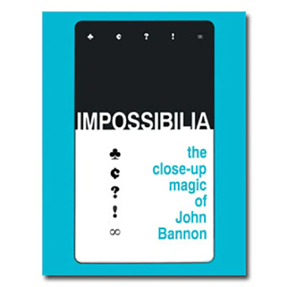 Impossibilia - The Close-Up Magic of John Bannon -Â ebook