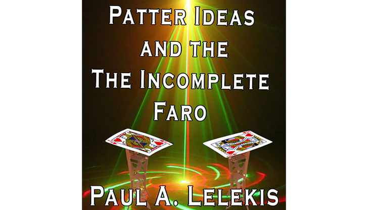 Patter Ideas and The Incomplete Faro by Paul A. Lelekis -Â ebook